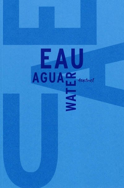 Front cover_L'eau : libre anthologie artistique et littéraire = Eclectic artistic and literary anthology on the theme of water ; Libre antologia artistica y literaria en torno al agua