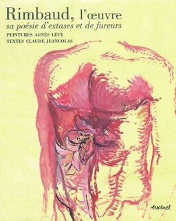 Couverture_Rimbaud, l'oeuvre : sa poésie d'extases et de fureurs