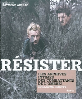 Front cover_Résister : les archives intimes des combattants de l'ombre