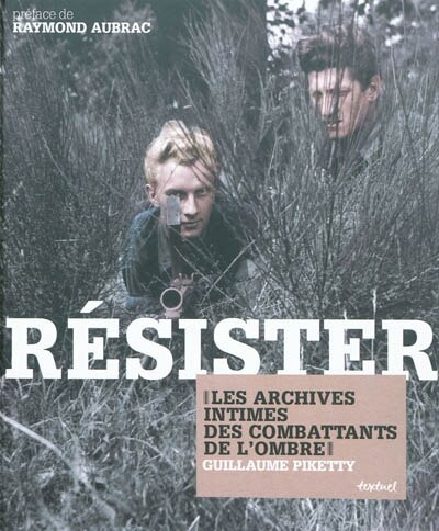 Front cover_Résister : les archives intimes des combattants de l'ombre