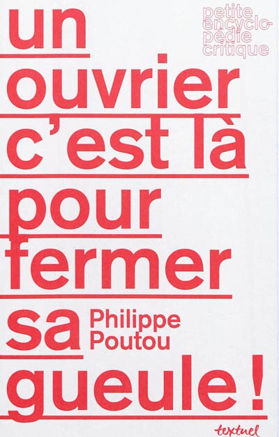 Couverture_Un ouvrier, c'est là pour fermer sa gueule !