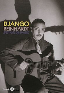 Front cover_Django Reinhardt : swing de Paris : exposition, Paris, Cité de la musique, du 6 octobre 2012 au 20 janvier 2013