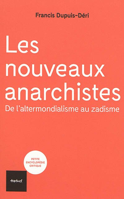 Couverture_Les nouveaux anarchistes : de l'altermondialisme au zadisme