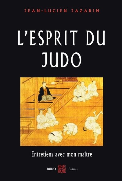 L' esprit du judo: entretiens avec mon maître