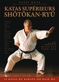 Front cover_Katas supérieurs shotokan-ryu : 22 katas du karaté do kase-ha : et les deux katas inédits kase-ha heian oyo, tekki oyo