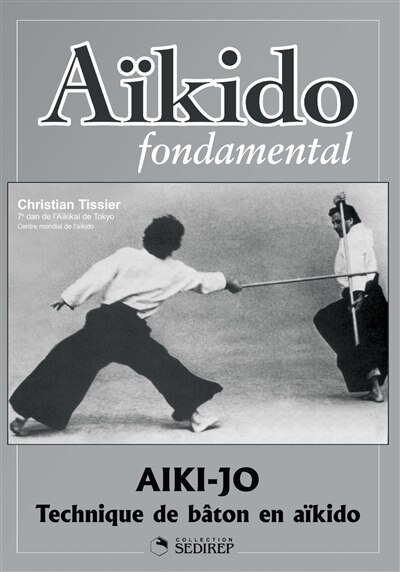 Front cover_Aïki-jo, techniques de bâton en aïkido