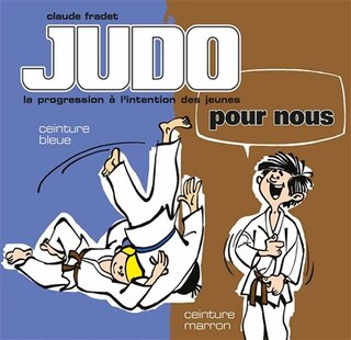 Front cover_Judo pour nous : la progression à l'intention des jeunes, Vol. 3. Ceinture bleue, ceinture marron