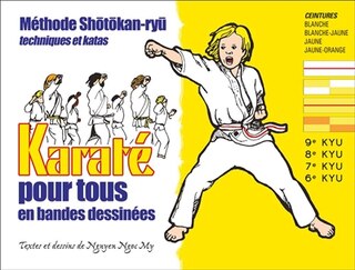 Ceintures blanche, blanche-jaune, jaune, jaune-orange: méthode Shôtôkan-ryû, techniques et katas