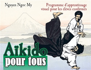 Couverture_Aïkido pour tous, Vol. 2. Programme d'apprentissage visuel pour les élèves confirmés
