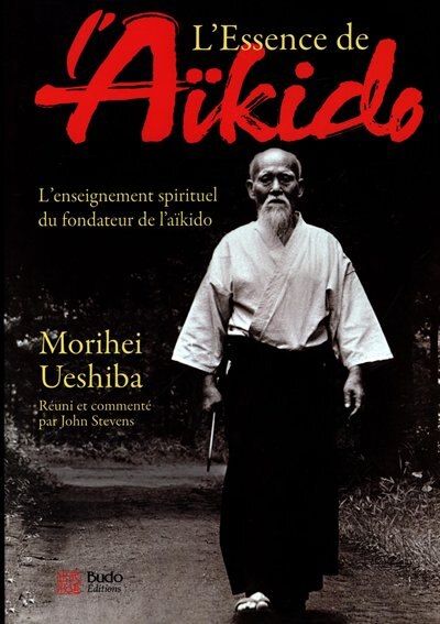Front cover_L'essence de l'aïkido : l'enseignement spirituel du fondateur de l'aïkido
