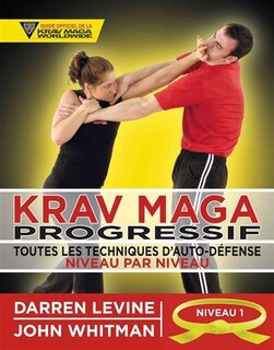 Couverture_Krav maga progressif : toutes les techniques d'auto-défense niveau par niveau, Vol. 1. Niveau 1 : ceinture jaune
