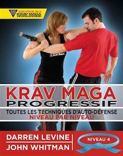 Front cover_Krav maga progressif : toutes les techniques d'auto-défense niveau par niveau, Vol. 4. Niveau 4 : avancés (ceinture bleue)