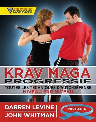 Front cover_Krav maga progressif : toutes les techniques d'auto-défense niveau par niveau, Vol. 4. Niveau 4 : avancés (ceinture bleue)