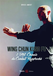 Front cover_Wing chun kung fu : l'art chinois du combat rapproché