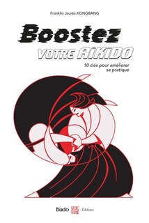 Front cover_Boostez votre aïkido : 10 clés pour améliorer sa pratique