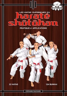 Les katas supérieurs du karaté shôtôkan: pratique et applications, perfectionnement