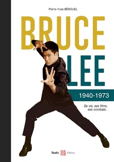 Front cover_Bruce Lee : 1940-1973 : sa vie, ses films, ses combats...