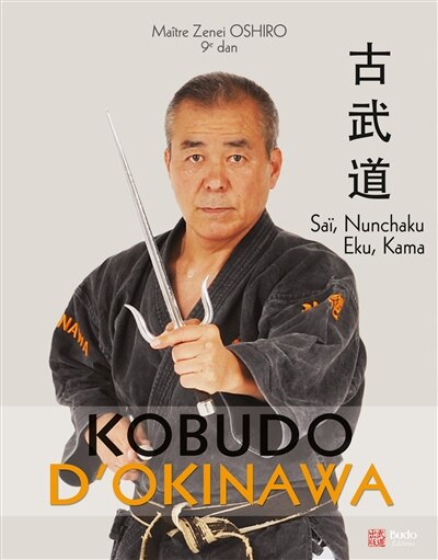 Couverture_Kobudo d'Okinawa. Saï, nunchaku, eku, kama