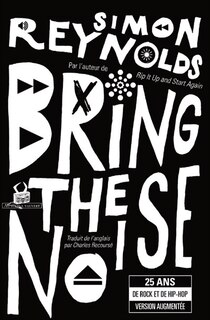 Front cover_Bring the noise : 25 ans de rock et de hip-hop