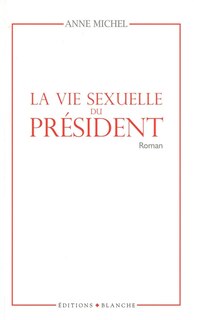 Couverture_La vie sexuelle du pr&eacute;sident