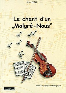 Le chant d'un malgré-nous: essai biographique et témoignages