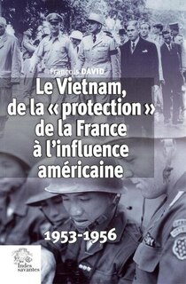 Couverture_Le Vietnam, de la protection de la France à l'influence américaine