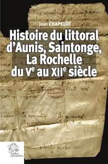 Couverture_Histoire du littoral d'Aunis, Saintonge, La Rochelle du Ve au XIIe siècle