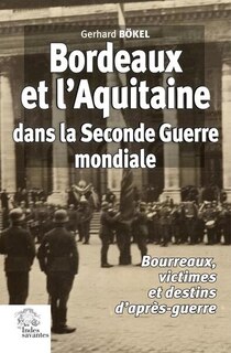 Front cover_Bordeaux et l'Aquitaine dans la Seconde Guerre mondiale
