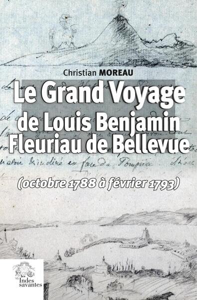 Front cover_Le grand voyage de Louis Benjamin Fleuriau de Bellevue (octobre 1788 à février 1793)
