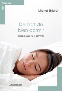 Couverture_De l'art de bien dormir : idées reçues sur le sommeil