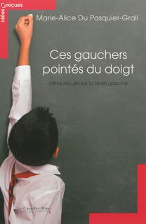 Front cover_Ces gauchers pointés du doigt : idées reçues sur la main gauche