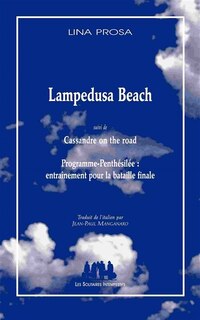 Couverture_Lampedusa Beach ; Cassandre on the road ; Programme-Penthésilée