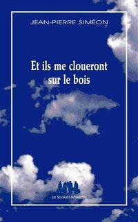 Couverture_Et ils me cloueront sur le bois