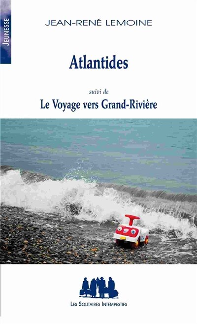 Front cover_Atlantides ; Le voyage vers Grand-Rivière