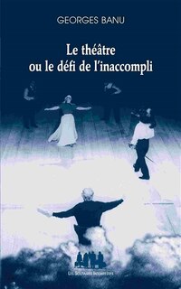 Front cover_Le théâtre ou Le défi de l'inaccompli