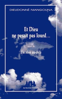 Couverture_Et Dieu ne pesait pas lourd... ; Un rêve au-delà