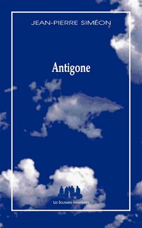 Front cover_Antigone : variation &agrave; partir de Sophocle