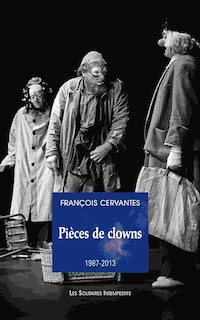 Couverture_Pièces de clowns, Vol. 1. 1987-2013