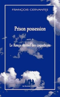 Couverture_Prison possession ; Le rouge éternel des coquelicots