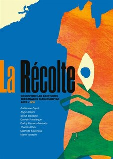 Front cover_La récolte : découvrir les écritures théâtrales d'aujourd'hui, n°6