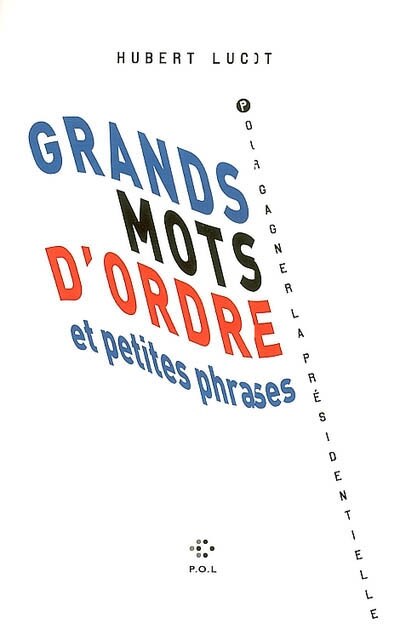 Front cover_Grands mots d'ordre et petites phrases pour gagner la présidentielle
