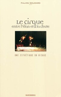 Front cover_Le cirque, entre l'élan et la chute : une esthétique du risque