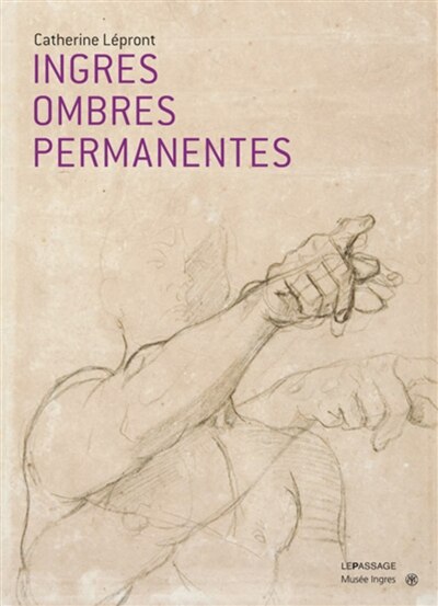 Couverture_Ingres, ombres permanentes : belles feuilles du musée Ingres de Montauban : expositions, Musée Ingres à Montauban du 21 mars 2008 au 29 juin 2008, Musée de la vie romantique, du 16 septembre 2008 au 4 janvier 2009