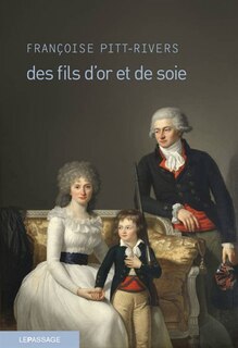 Front cover_Des fils d'or et de soie ou Les tribulations d'un garçon du Quercy dans le Paris des Lumières