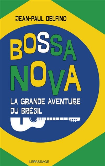 Couverture_BOSSA NOVA - LA GRANDE AVENTURE DU BRESIL