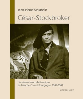 Front cover_César-Stockbroker : un réseau franco-britannique en Franche-Comté Bourgogne, 1942-1944