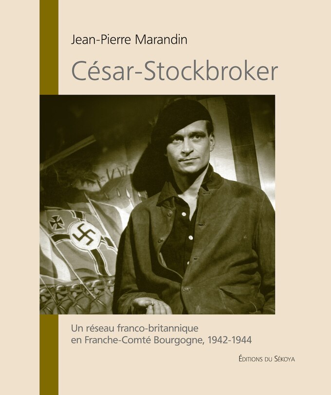 Front cover_César-Stockbroker : un réseau franco-britannique en Franche-Comté Bourgogne, 1942-1944