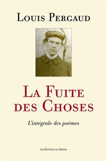 La fuite des choses: l'intégrale des poèmes