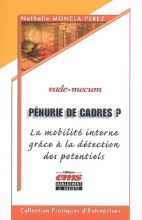Couverture_P&eacute;nurie de cadres ? : la mobilit&eacute; interne gr&acirc;ce &agrave; la d&eacute;tection des potentiels : vade-mecum