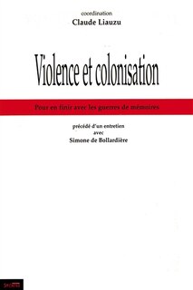 Couverture_Violence et colonisation : pour en finir avec les guerres de mémoires ; Un entretien avec Simone de Bollardière